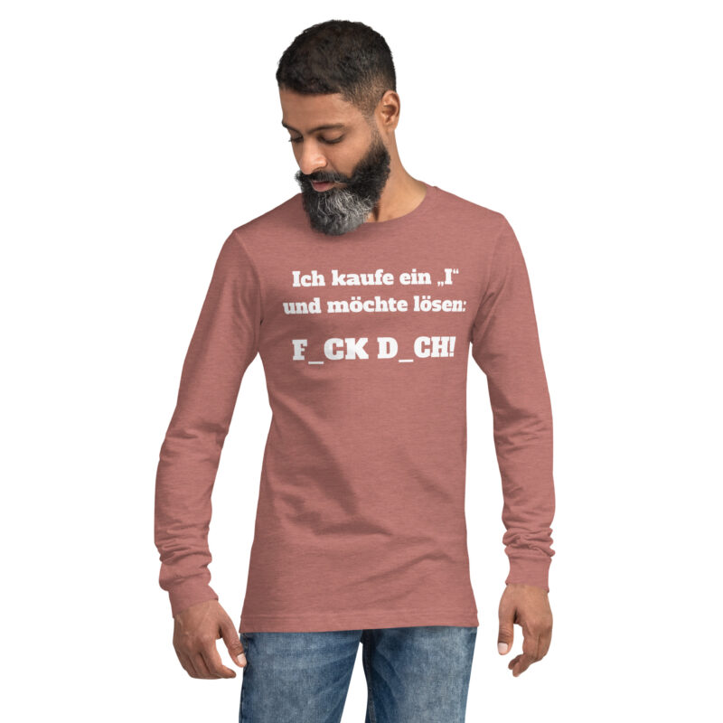 Ich kaufe ein „I“ und möchte lösen: F.ck D.ch Unisex-Langarmshirt