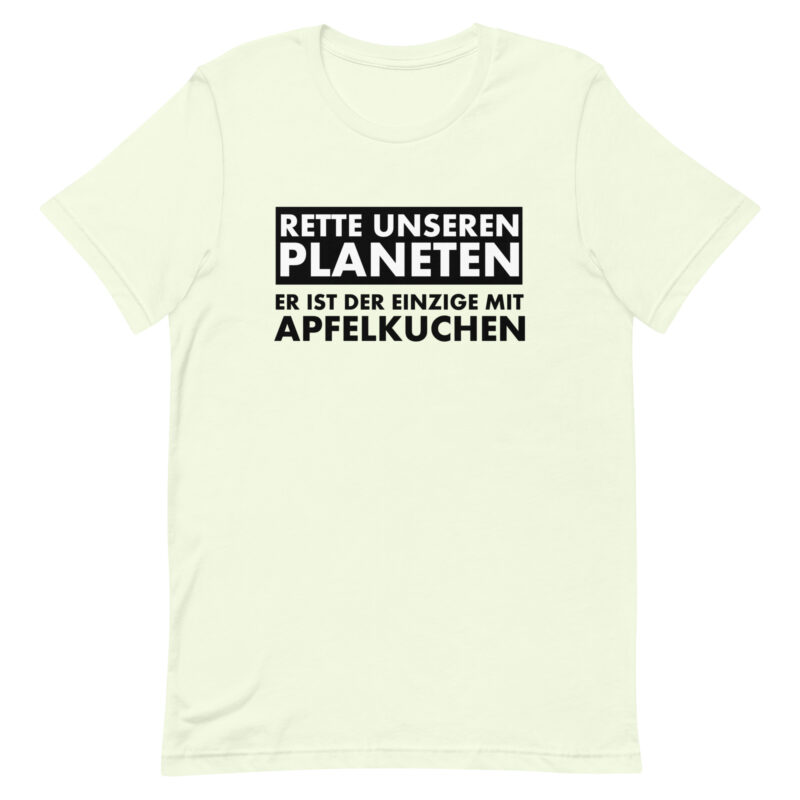 Rette unseren Planeten. Er ist der Einzige mit Apfelkuchen Unisex-T-Shirt