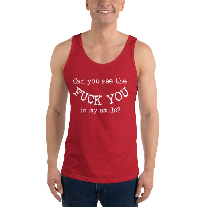 Can you see the Fuck You in my smile? Unisex-Tank-Top