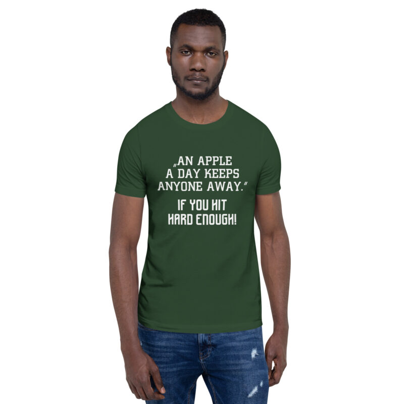 An Apple a Day keeps anyone away If you hit hard enough Unisex-T-Shirt