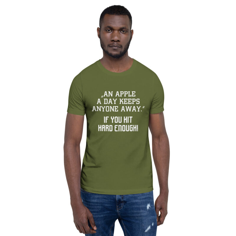 An Apple a Day keeps anyone away If you hit hard enough Unisex-T-Shirt