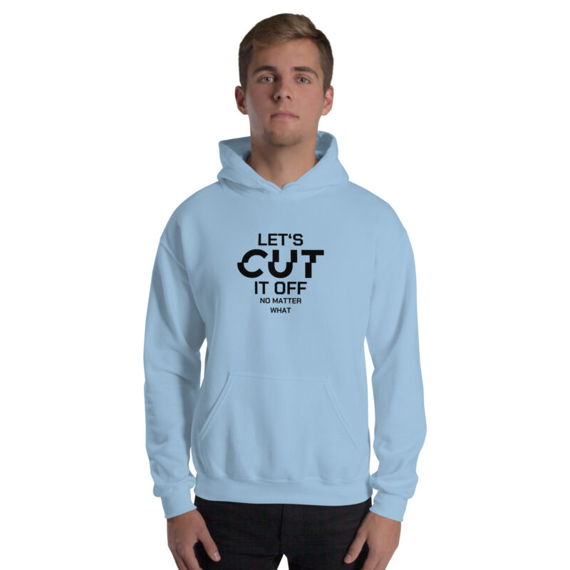 Let’s cut it off – No Matter What Unisex-Hoodie