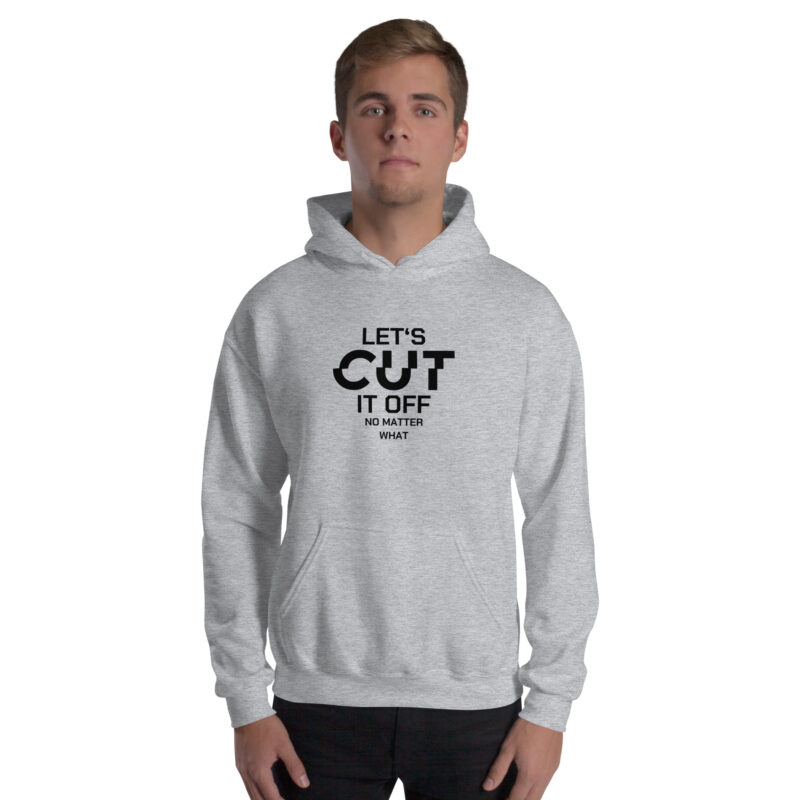 Let’s cut it off – No Matter What Unisex-Hoodie