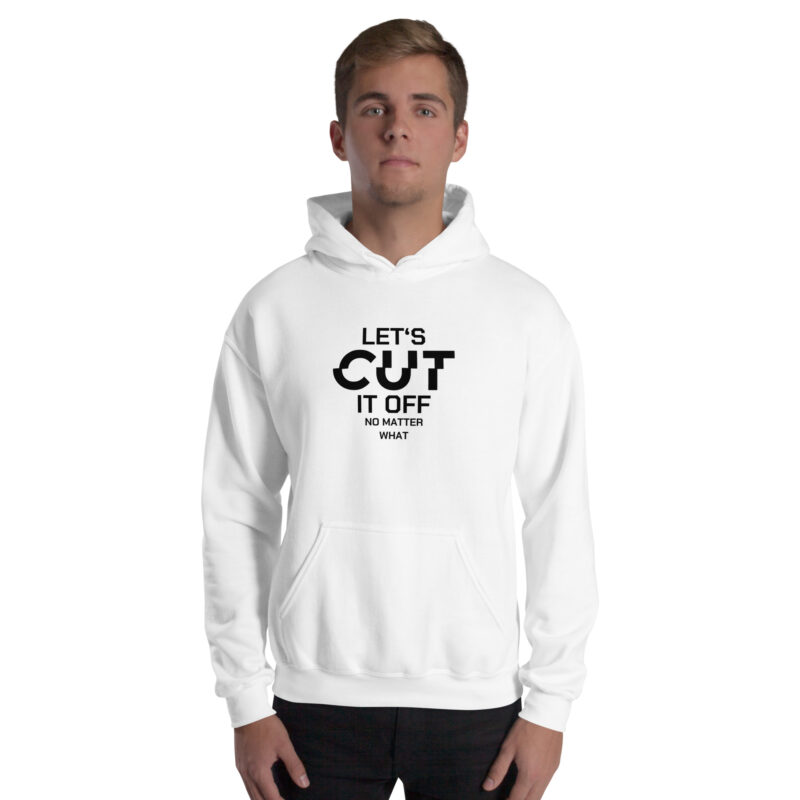 Let’s cut it off – No Matter What Unisex-Hoodie