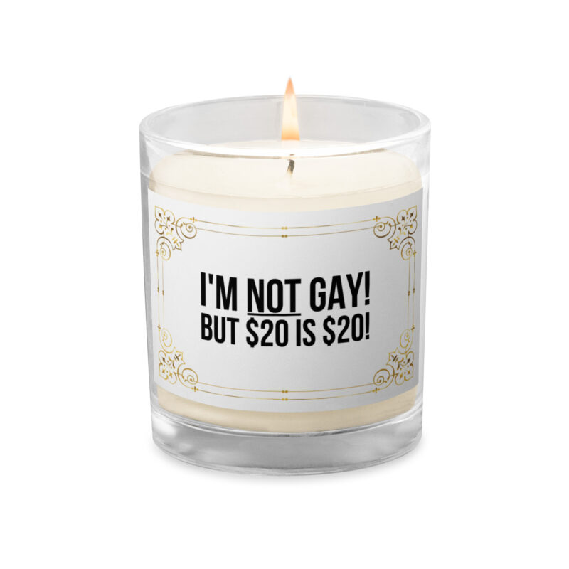 I’m not gay but $20 is $20 Sojawachs-Kerze im Glas