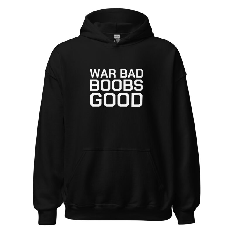 War Bad Boobs Good Unisex-Hoodie