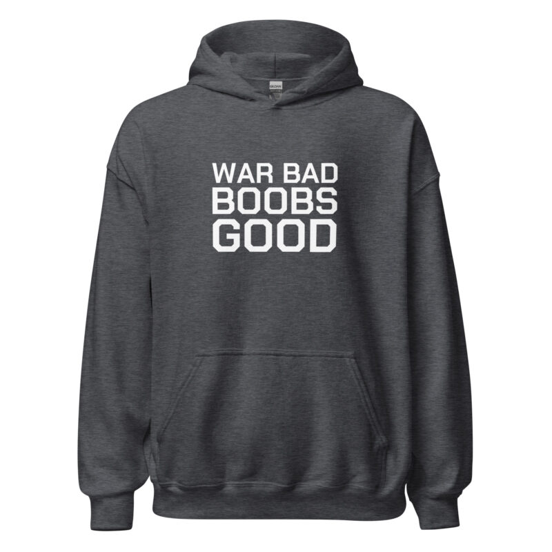 War Bad Boobs Good Unisex-Hoodie