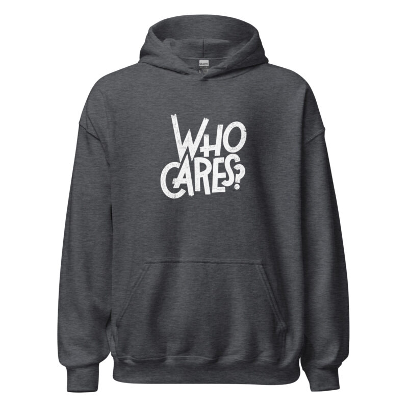 Who Cares? Unisex-Hoodie