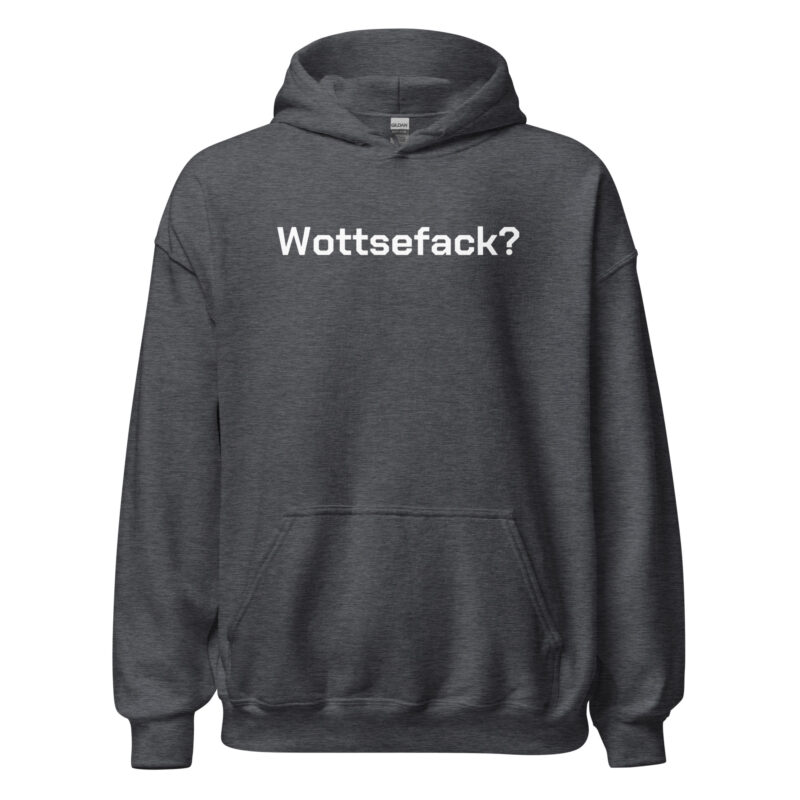 Wottsefack? Unisex-Hoodie