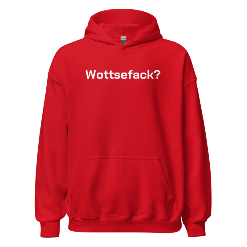 Wottsefack? Unisex-Hoodie