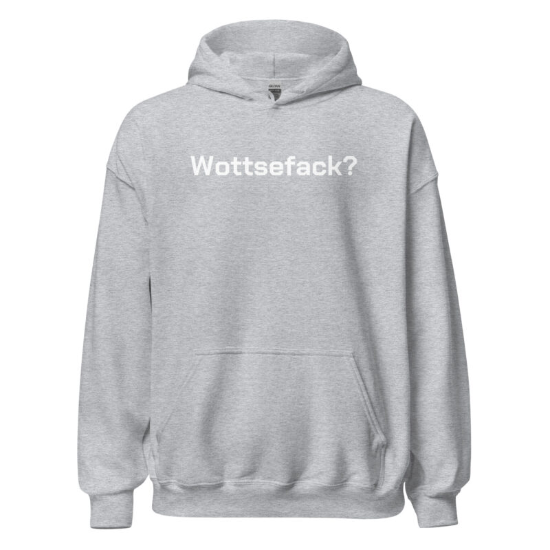 Wottsefack? Unisex-Hoodie