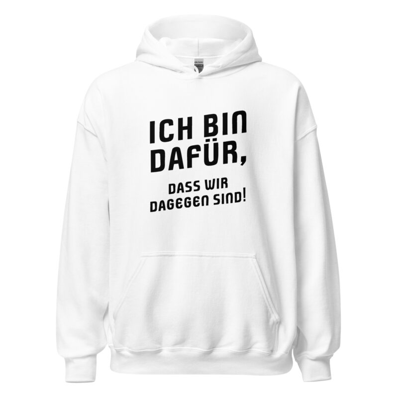 Ich bin dafür, das wir dagegen sind Unisex-Hoodie