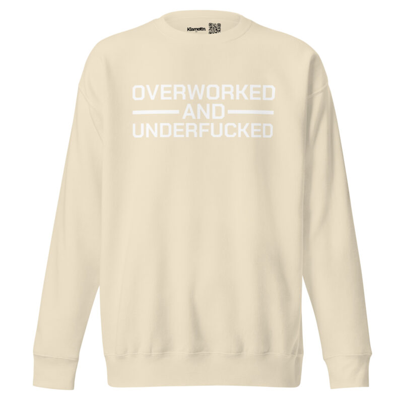 Overworked and Underfucked Unisex-Sweatshirt