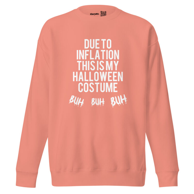 Due to inflation this is my Halloween costume Buh Buh Buh Unisex-Sweatshirt