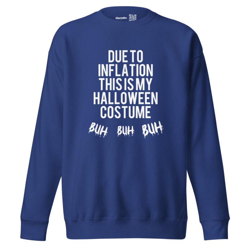 Due to inflation this is my Halloween costume Buh Buh Buh Unisex-Sweatshirt