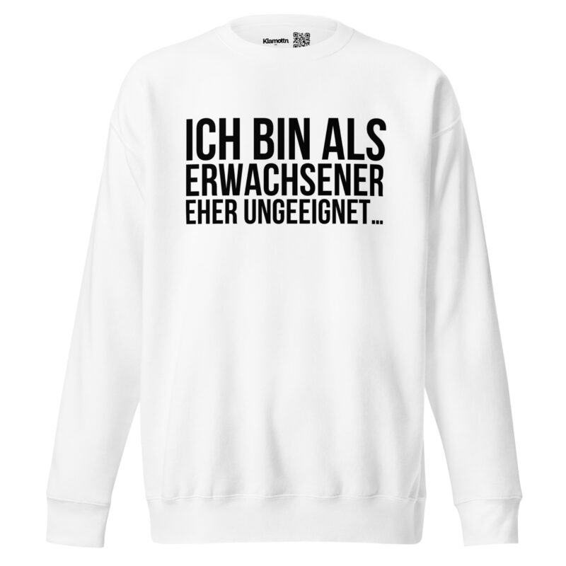 Ich bin als Erwachsener eher ungeeignet Unisex-Sweatshirt