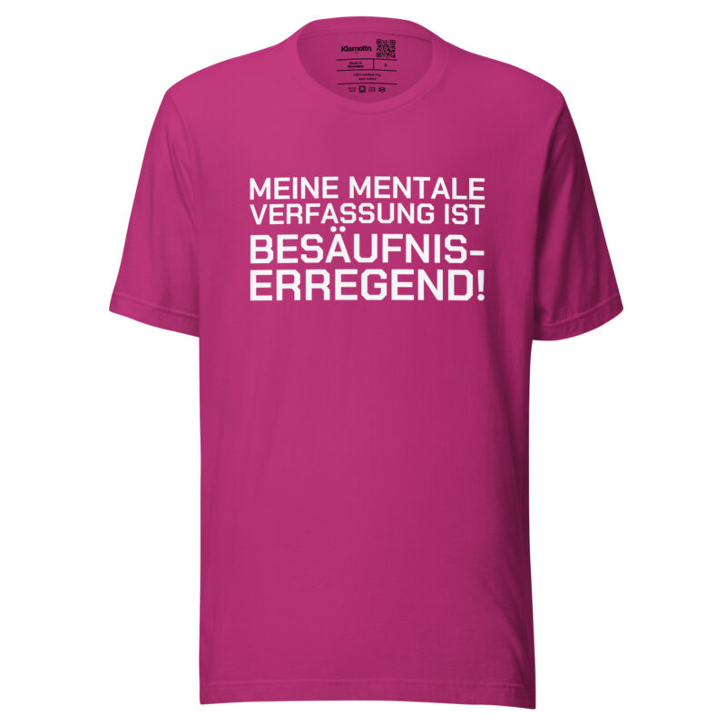 Meine mentale Verfassung ist besäufniserregend Unisex-T-Shirt