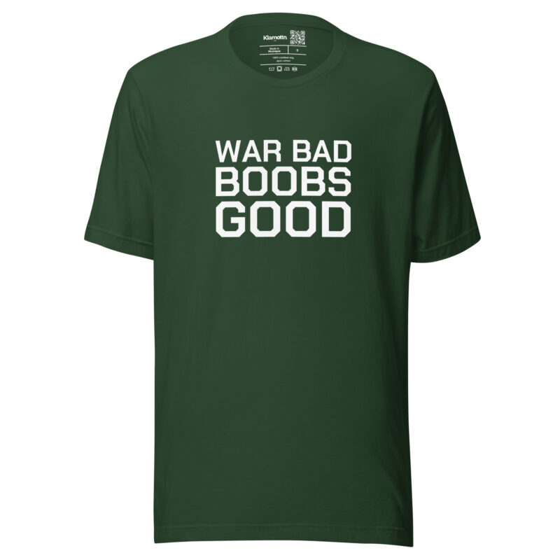 War Bad Boobs Good Unisex-T-Shirt