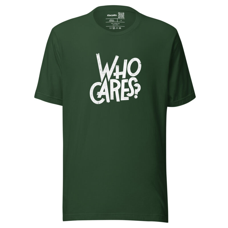 Who Cares? Unisex-T-Shirt