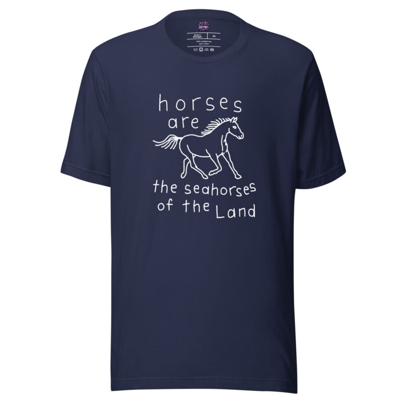 Horses are the Seahorses of the Land Unisex-T-Shirt