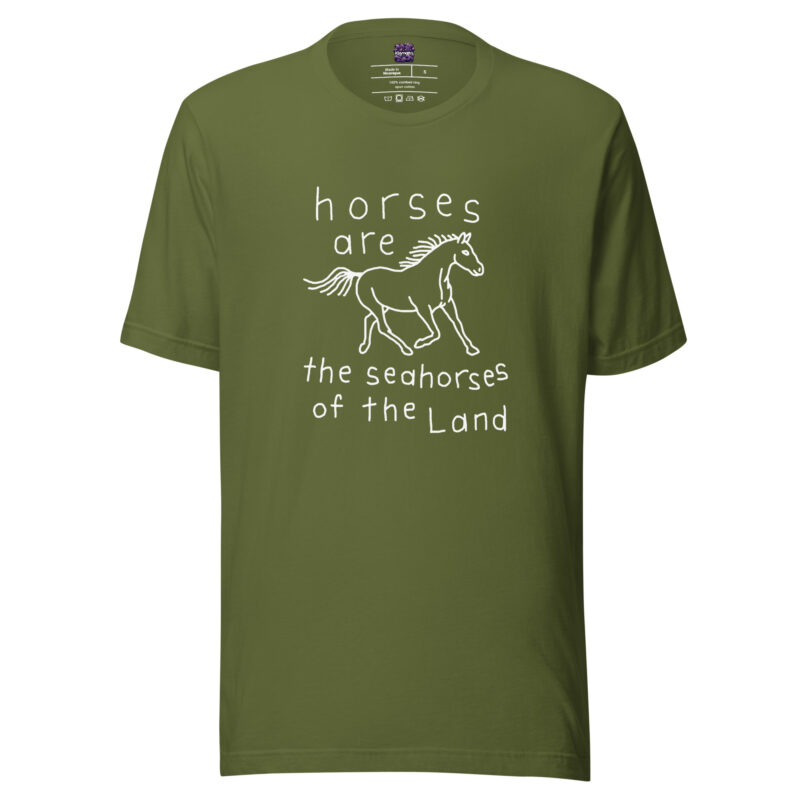 Horses are the Seahorses of the Land Unisex-T-Shirt