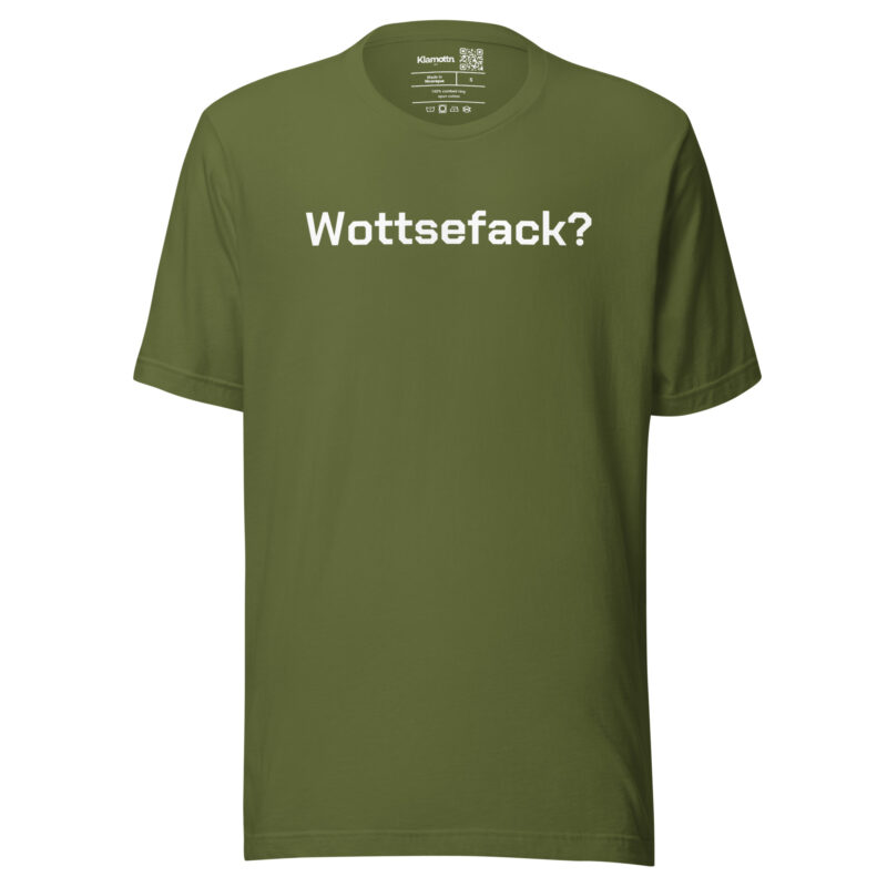 Wottsefack? Unisex-T-Shirt