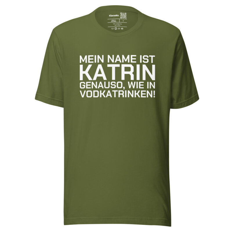 Mein Name ist Katrin, genauso wie in Vodkatrinken Unisex-T-Shirt