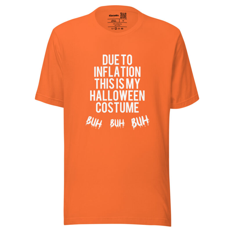 Due to inflation this is my Halloween costume Buh Buh Buh Unisex-T-Shirt