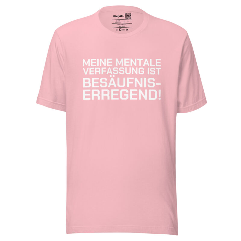 Meine mentale Verfassung ist besäufniserregend Unisex-T-Shirt