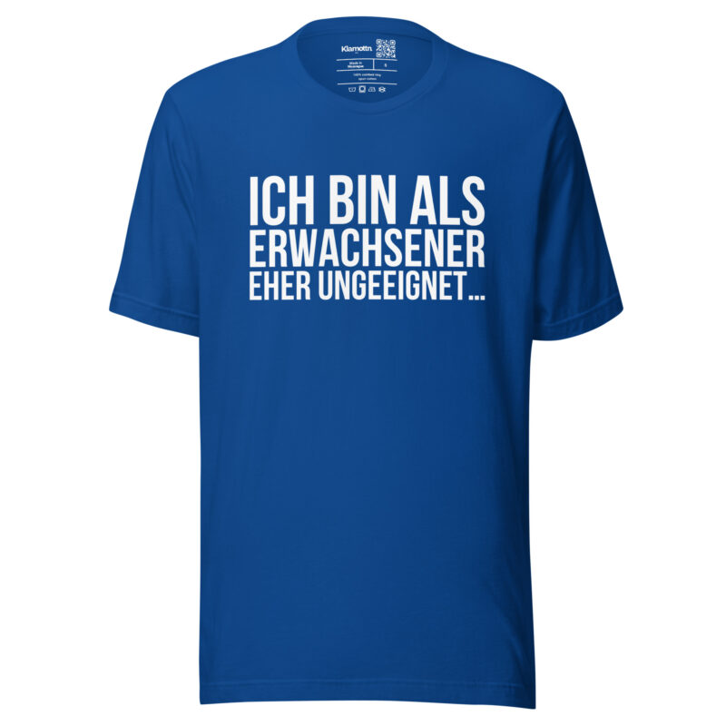 Ich bin als Erwachsener eher ungeeignet Unisex-T-Shirt