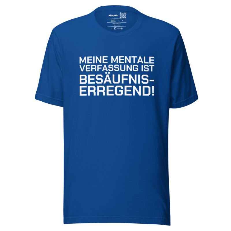 Meine mentale Verfassung ist besäufniserregend Unisex-T-Shirt