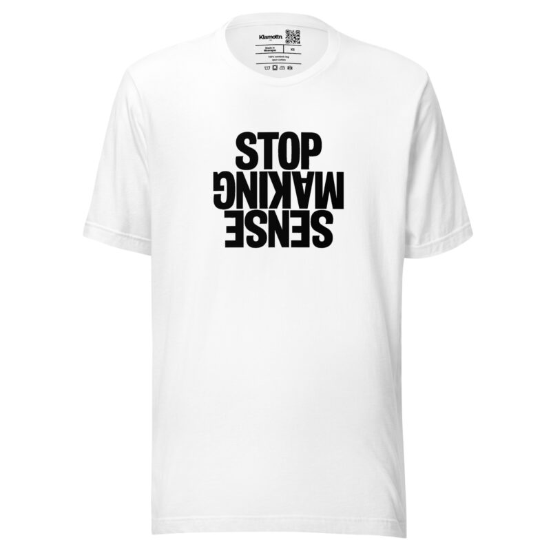 Stop Making Sense Unisex-T-Shirt