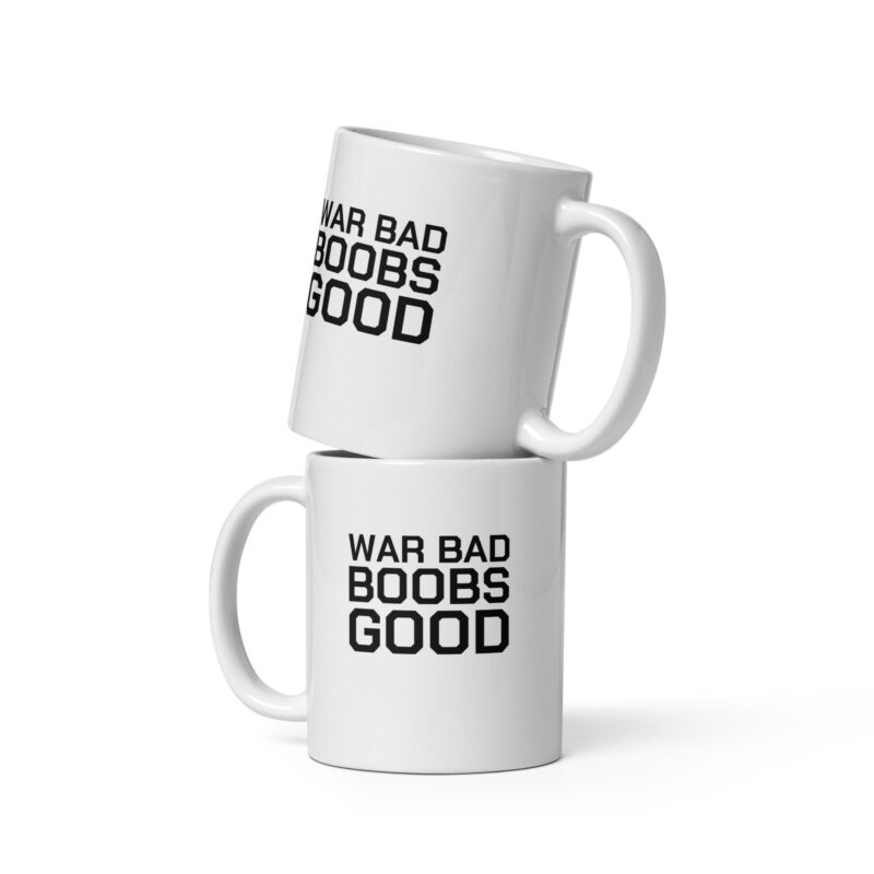 War Bad Boobs Good Tasse