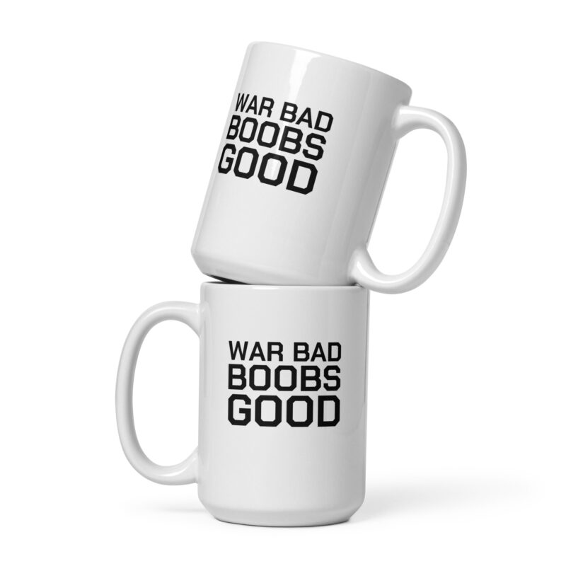 War Bad Boobs Good Tasse