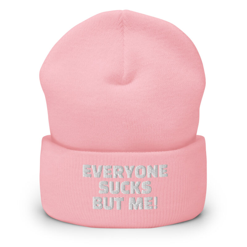 Everyone sucks but me Beanie