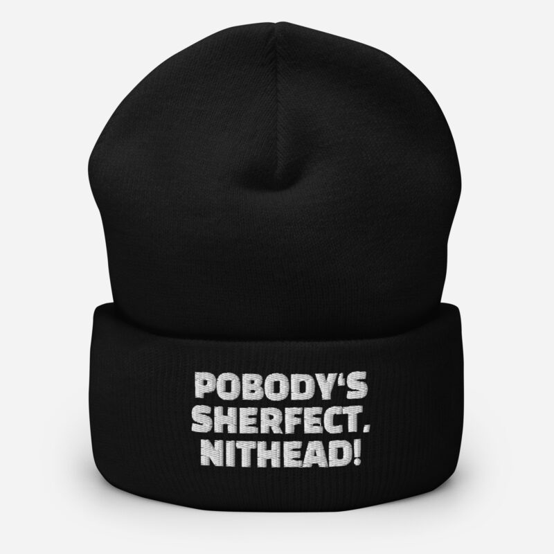 Pobody’s Sherfect, Nithead! Beanie