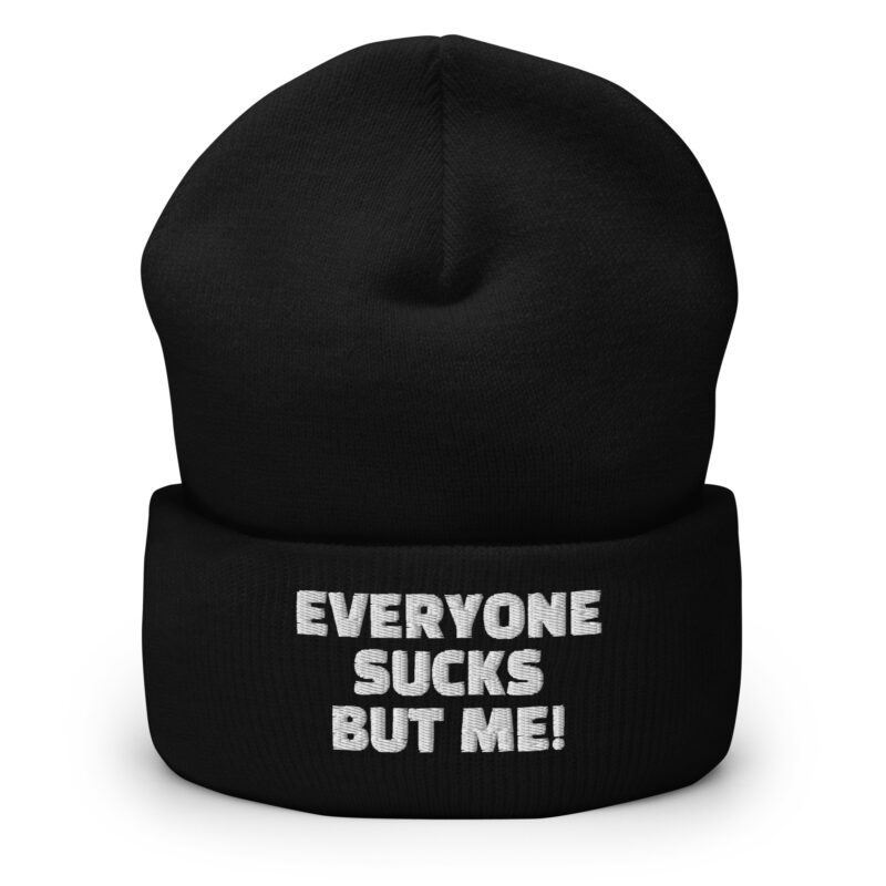 Everyone sucks but me Beanie