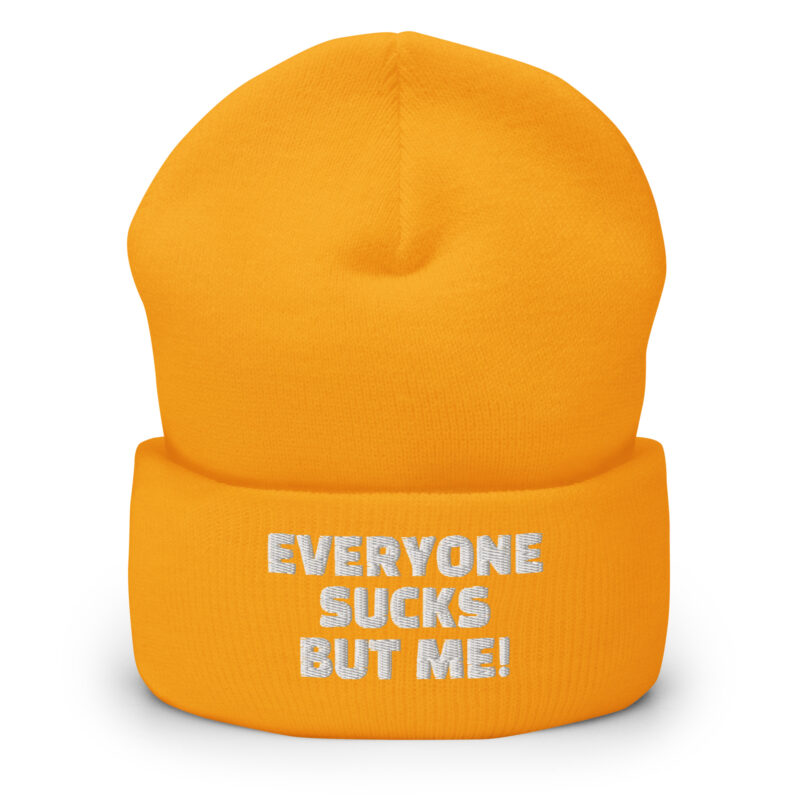 Everyone sucks but me Beanie