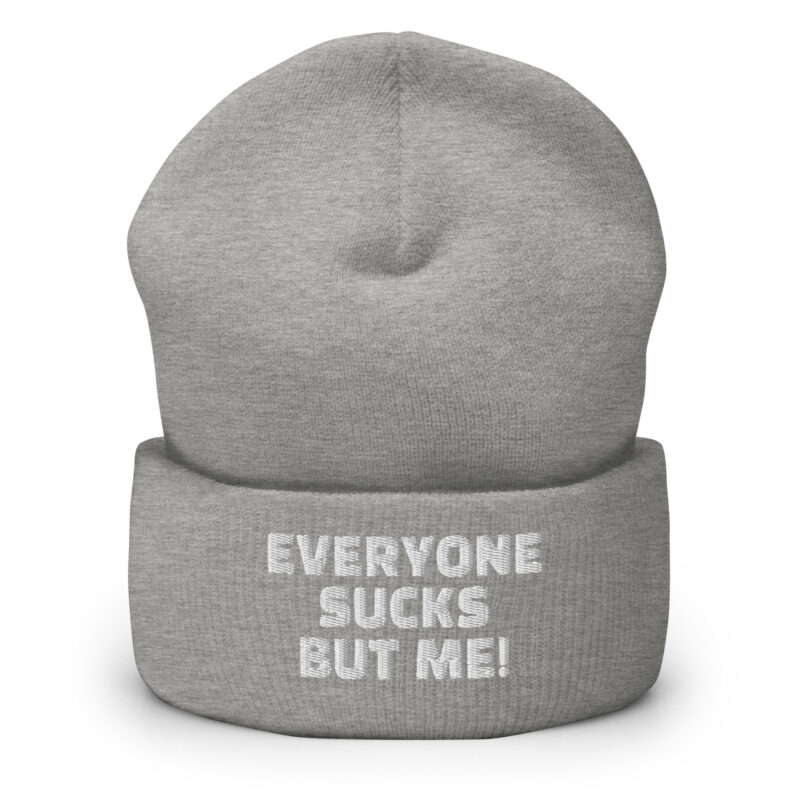 Everyone sucks but me Beanie