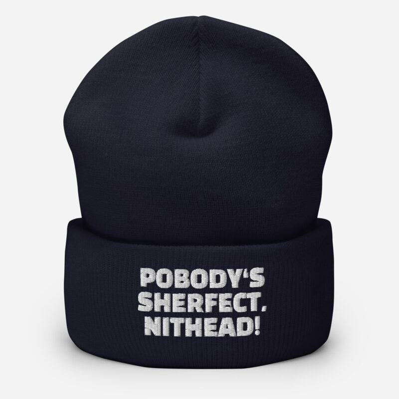 Pobody’s Sherfect, Nithead! Beanie