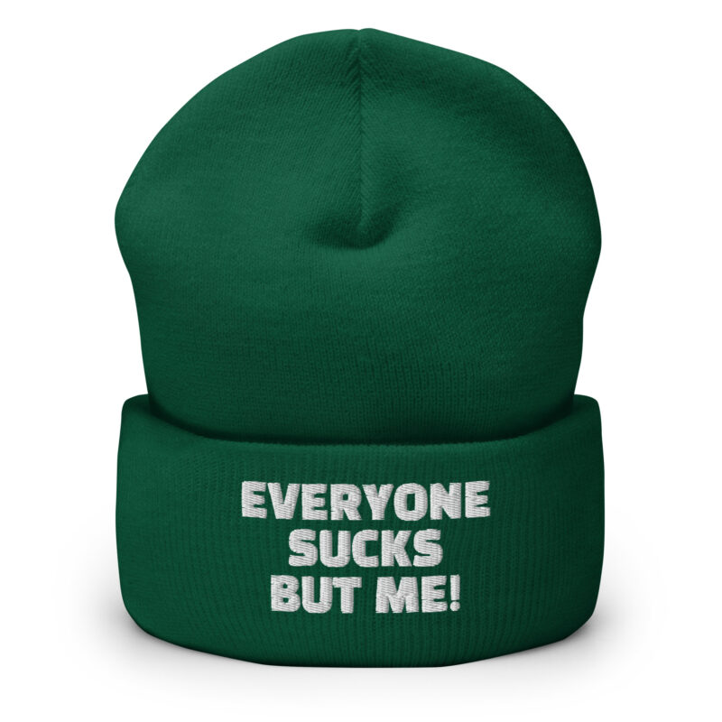 Everyone sucks but me Beanie