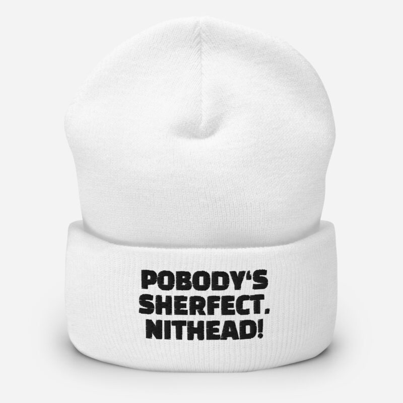 Pobody’s Sherfect, Nithead! Beanie