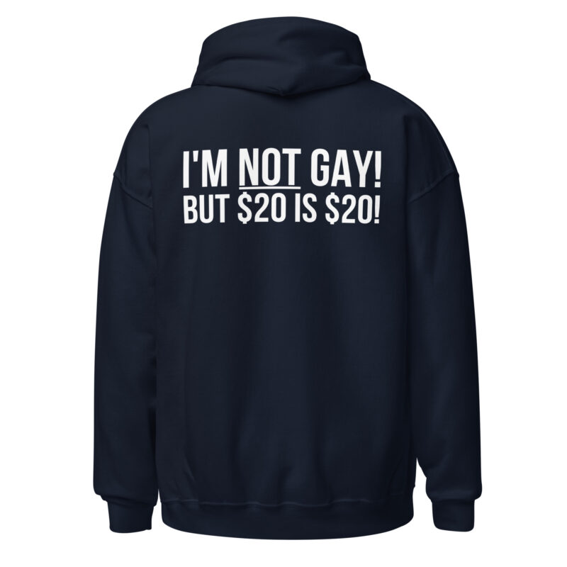 I’m not gay but $20 is $20 Unisex-Hoodie