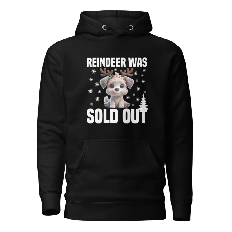 Reindeer was sold out Dog as Rudolph Unisex-Hoodie