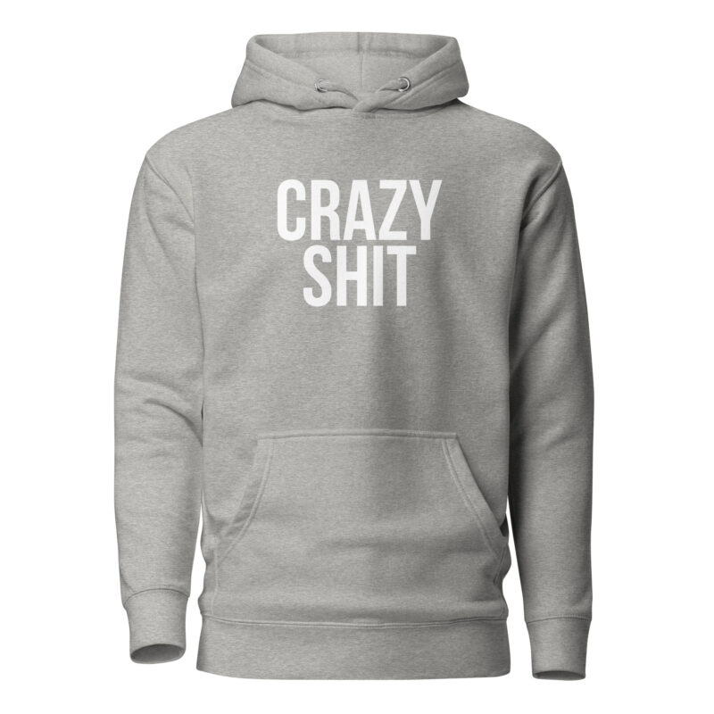 Crazy Shit Unisex-Hoodie