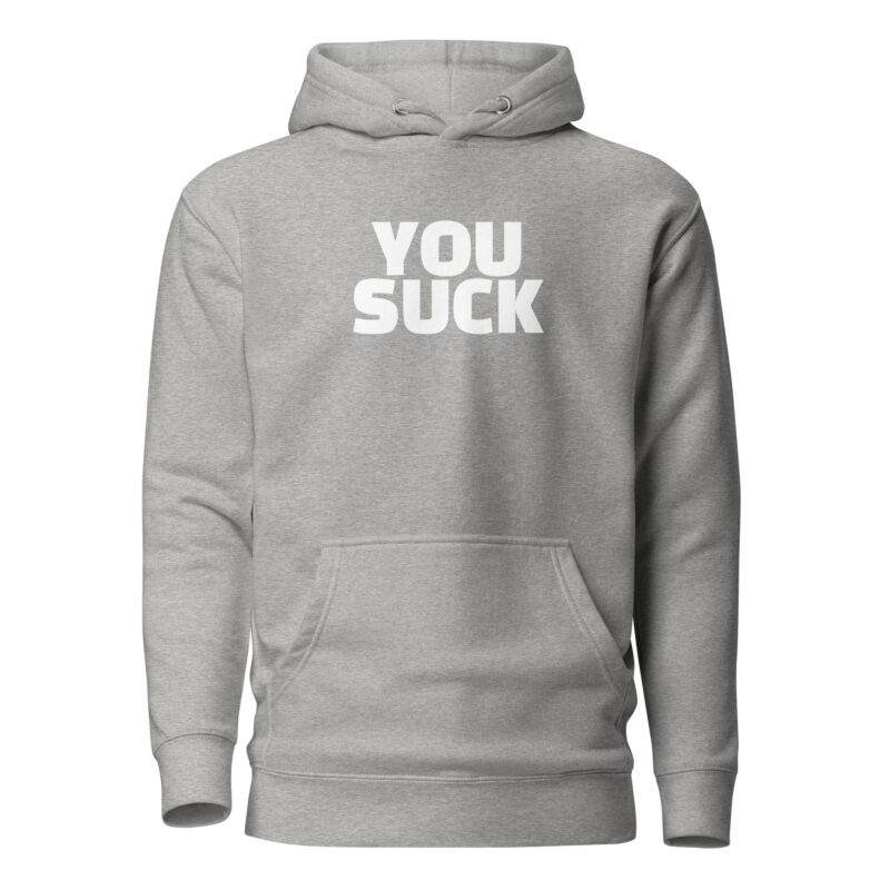 You Suck Unisex-Hoodie