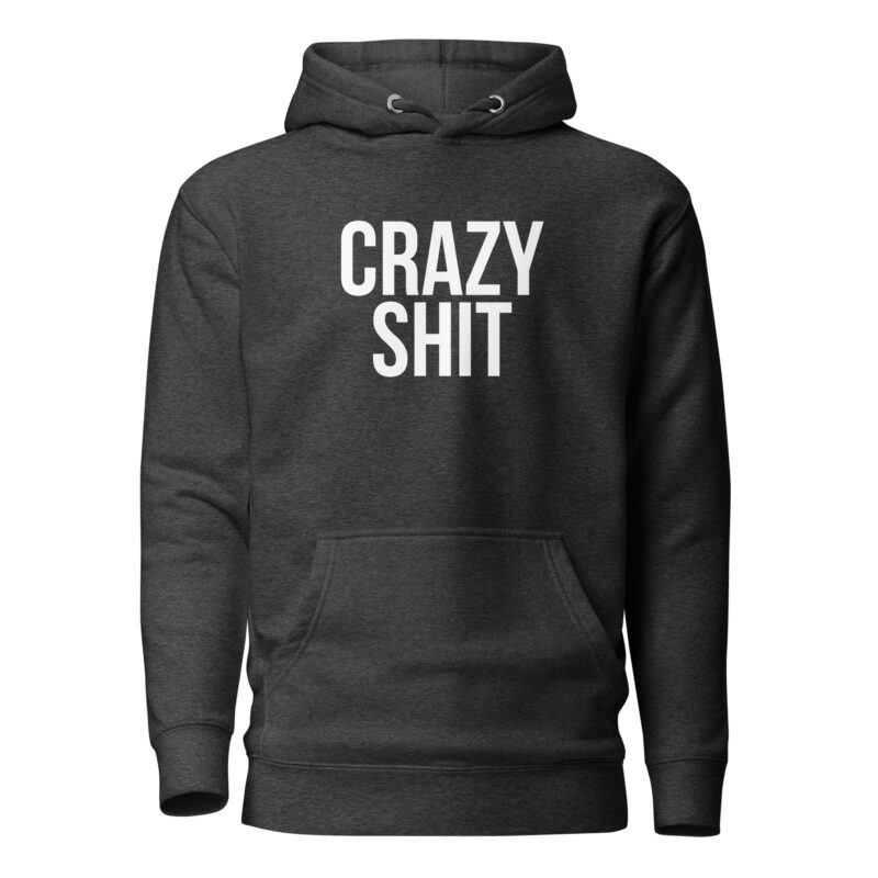 Crazy Shit Unisex-Hoodie