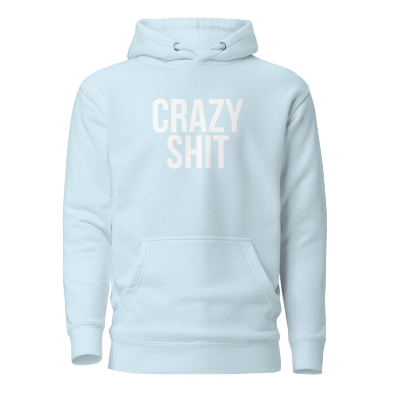 Crazy Shit Unisex-Hoodie