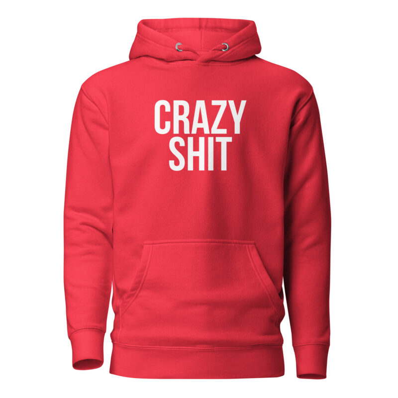 Crazy Shit Unisex-Hoodie