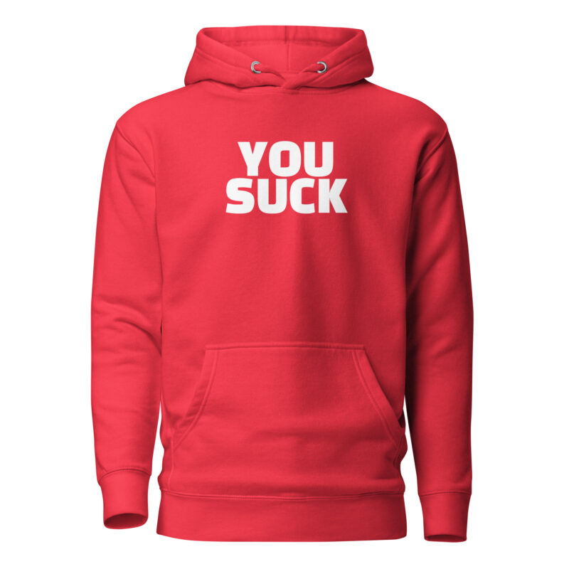 You Suck Unisex-Hoodie